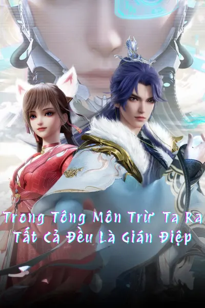 Trong Tông Môn Trừ Ta Ra Tất Cả Đều Là Gián Điệp